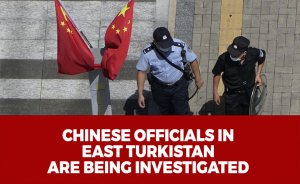 Chinese officials in East Turkistan are being investigated