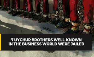 7 Uyghur Brothers Well-Known in the Business World Were Jailed