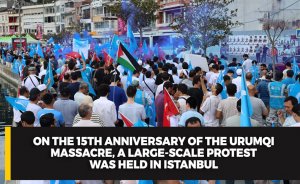 On the 15th anniversary of the Urumqi massacre, a large-scale protest was held in Istanbul
