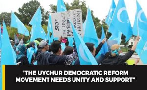 “The Uyghur Democratic Reform Movement Needs Unity and Support”