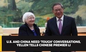 U.S. and China need ‘tough’ conversations, Yellen tells Chinese Premier Li
