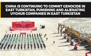 China is continuing to commit genocide in East Turkistan, punishing and alienating Uyghur companies in East Turkistan