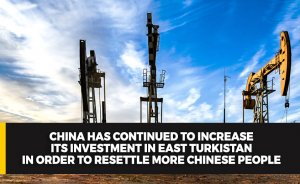 China has continued to increase its investment in East Turkistan in order to resettle more Chinese people