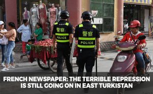 French newspaper: The terrible repression is still going on in East Turkistan