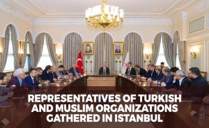 Representatives of Turkish and Muslim organizations gathered in Istanbul