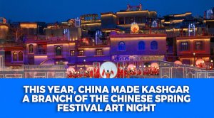 This year, China made Kashgar a branch of the Chinese Spring Festival Art Night