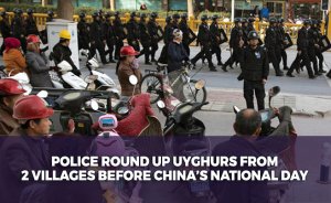 Police round up Uyghurs from 2 villages before China’s National Day