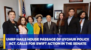 UHRP Hails House Passage of Uyghur Policy Act, Calls for Swift Action in the Senate