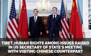 Tibet, human rights among issues raised in US Secretary of State’s meeting with visiting Chinese counterpart
