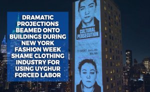 Dramatic projections beamed onto buildings during New York Fashion Week shame clothing industry for using Uyghur forced labor