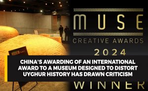 China's awarding of an international award to a museum designed to distort Uyghur history has drawn criticism