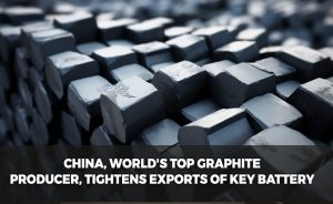 China, world's top graphite producer, tightens exports of key battery material