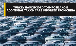 Turkey has decided to impose a 40% additional tax on cars imported from China