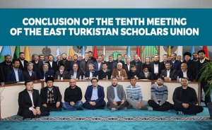 Conclusion of the tenth meeting of the East Turkistan Scholars Union