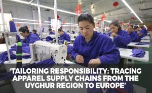 ‘Tailoring Responsibility: Tracing Apparel Supply Chains from the Uyghur Region to Europe’