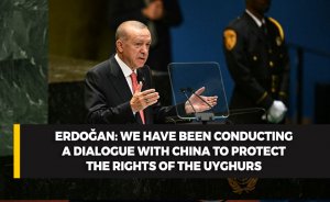 Erdoğan: We have been conducting a dialogue with China to protect the rights of the Uyghurs