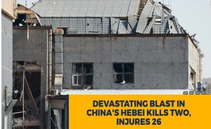 Devastating blast in China's Hebei kills two, injures 26