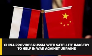 China provides Russia with satellite imagery to help in war against Ukraine