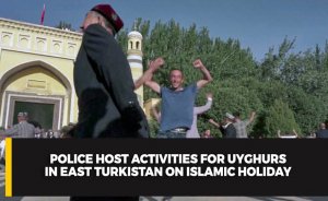 Police host activities for Uyghurs in East Turkistan on Islamic holiday