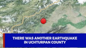 There was another earthquake in Uchturpan County