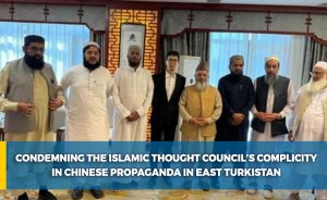 Condemning the Islamic Thought Council’s Complicity in Chinese Propaganda in East Turkistan