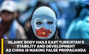 Islamic body hails East Turkistan’s stability and development as China is making false propaganda