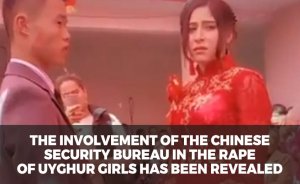 The involvement of the Chinese Security Bureau in the rape of Uyghur girls has been revealed