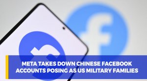 Meta takes down Chinese Facebook accounts posing as US military families