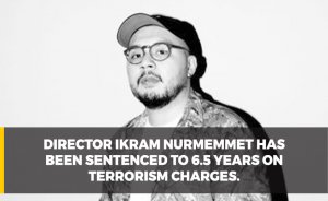 Director Ikram Nurmemmet has been sentenced to 6.5 years on terrorism charges