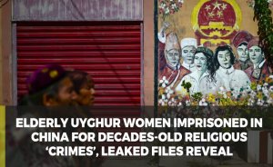 Elderly Uyghur women imprisoned in China for decades-old religious ‘crimes’, leaked files reveal