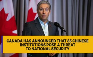Canada has announced that 85 Chinese institutions pose a threat to national security.