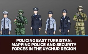 Policing East Turkistan: Mapping Police and Security Forces in the Uyghur Region