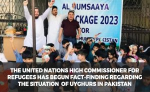 The United Nations High Commissioner for Refugees has begun fact-finding regarding the situation of Uyghurs in Pakistan.