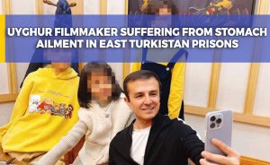 Uyghur filmmaker suffering from stomach ailment in East Turkistan prison