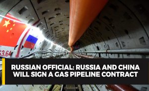 Russian official: Russia and China will sign a gas pipeline contract