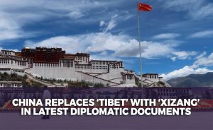 China replaces ‘Tibet’ with ‘Xizang’ in latest diplomatic documents