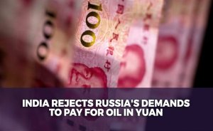 India rejects Russia's demands to pay for oil in yuan