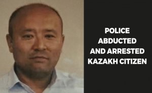 Police abducted and arrested Kazakh citizen: Chinese police officers