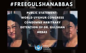 Public Statement: World Uyghur Congress Condemns Arbitrary Detention of Dr. Gulshan Abbas