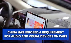 China has imposed a requirement for audio and visual devices on cars
