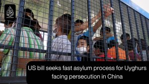US bill seeks fast asylum process for Uyghurs facing persecution in China