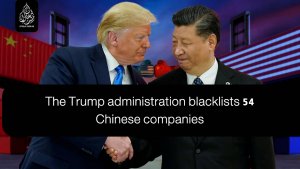 The Trump administration blacklists 54 Chinese companies.