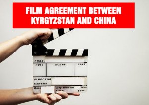 Film agreement between Kyrgyzstan and China
