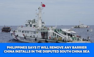 Philippines says it will remove any barrier China installs in the disputed South China Sea