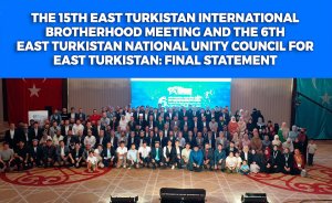 The 15th East Turkistan International Brotherhood Meeting and the 6th East Turkistan National Unity Council for East Turkistan: Final Statement