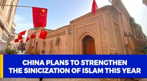 China plans to strengthen the Sinicization of Islam this year