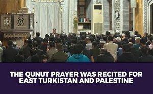The Qunut prayer was recited for East Turkistan and Palestine