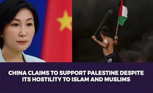 China claims to support Palestine despite its hostility to Islam and Muslims