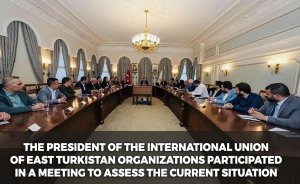The president of the International Union of East Turkistan organizations participated in a meeting to assess the current situation