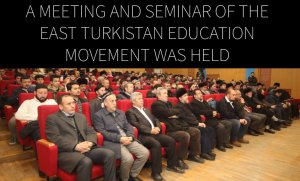 The 2nd meeting and seminar of the East Turkistan Education Movement was held on February 2nd at the Zeitinburnu Kazliceşme Ashram Center in Istanbul.